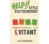 Style d'Attachement Évitant: Surmonter la Distance Grâce à des Exercices Quotidiens Simples et Efficaces pour l’Attachement Évitant-Dismissif