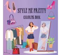 STYLE ME PRETTY COLORING BOOK: A FASHION COLORING BOOK FOR STYLE LOVERS OF ALL AGES