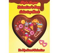 Style Sugar Valentine’s Day Coloring Book: A Sweet of Hearts