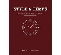 STYLE & TEMPS: Garde-robe & garde-temps : le guide de l'élégance masculine, du vestiaire aux mécanismes horlogers