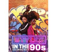 Styled in the '90s: A Nostalgic Coloring Book for Adults: Coloring Book for Black and Brown Women, Self-Love Coloring Book for Black Women: Self-Care ... Book for Adults, Stress Relief Coloring Book