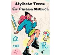 Stylische Teens: Ein Fashion Malbuch/100 moderne Stile, 200 Malseiten