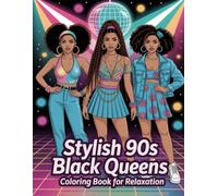 Stylish 90s Black Queens Coloring Book for Relaxation: Retro Wardrobe Portraits Celebrating African Heritage Looks To Encourage Calm Creativity And Creative Expression
