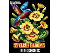 Stylish Blooms Adult Coloring Book: 52 Illustrations Featuring Serene Flowers Blooms with “Did You Know” Facts for Relaxation and Stress Relief