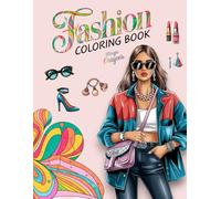 Stylish Fashion Coloring Book for Teens and Adults: 50 Trendy and Versatile Designs Featuring Modern and Classic Outfits, Accessories, and Patterns ... and Creativity (Fashion Coloring Books)