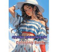 Stylish Fashionistas Coloring Book: Let your imagination run wild as you explore stylish themes, outfit ideas, and inspiring designs that put you in the spotlight