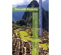 Stylish Guide to History and Natural Beauty: Peru with Panache