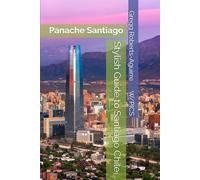 Stylish Guide to Santiago Chile: Panache Santiago