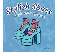 Stylish Shoes Coloring Book: Simple Coloring Book for Shoe Lovers, 90s and 2000s inspired