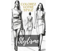 Stylisme. Livre de coloriage pour les futurs créateurs de mode - défilés de mode à colorier. Le design de mode sur les podiums - votre monde de la ... enfants à partir de 8 ans. Mode et défilés.