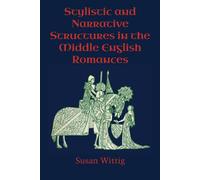 Stylistic and Narrative Structures in the Middle English Romances - Wittig Susan