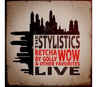 Stylistics - Betcha By Golly Wow & Other Favorites: Live