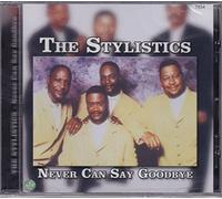 STYLISTICS - NEVER CAN SAY GOODBYE