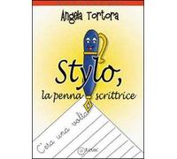 Stylo, la penna scrittrice. Ediz. illustrata