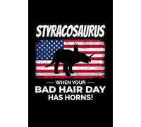 Styracosaurus - When Your Bad Hair Day has Horns!: American Flag Dinosaur Fossil Notebook - Funny Journal for Writing Notes, Paleontology & Science Lovers, College Ruled Lined Paper