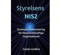 Styrelsens NIS2: Strategisk Riskhantering för Motståndskraftiga Organisationer