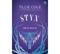 Styx. Per te solo io [Paperback] [May 23, 2023] Cole, Tillie