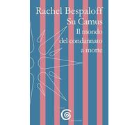 Su Camus. Il mondo del condannato a morte