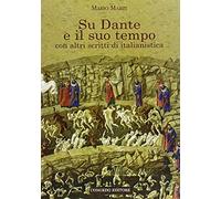 Su Dante e il suo tempo. Con altri scritti di italianistica