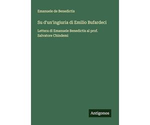 Su d'un'ingiuria di Emilio Bufardeci: Lettera di Emanuele Benedictis al prof. Salvatore Chindemi