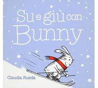 Su e giù con Bunny. Ediz. illustrata