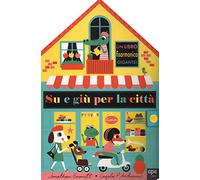 Su e giù per la città. Ediz. a colori