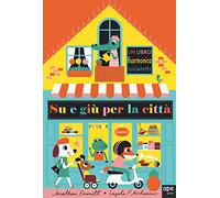 Su e giù per la città. Ediz. a colori