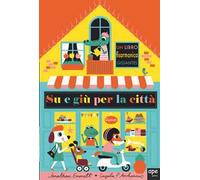 Su e giù per la città. Ediz. a colori