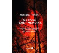 Su fogu tenet memoria. Dalla strage del 1983 alla distruzione nel Montiferru