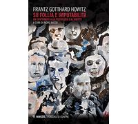 Su follia e imputabilità. Un contributo alla psicologia e al diritto