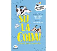 Su la coda! Consigli di vita per cuccioli felici. Ediz. illustrata