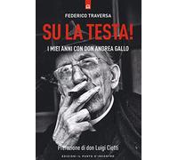 Su la testa! I miei anni con don Andrea Gallo