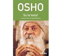 Su la testa! La morte di Dio e la nascita dell'uomo