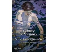 Su le tue ciglia nere. Le poesie più belle