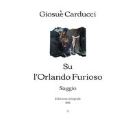 Su l'Orlando Furioso: Saggio | Edizione integrale (1881)