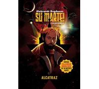 Su Marte! L'opera narrativa completa di Aleksandr Bogdanov. Stella Rossa, Ingegner Menni e un racconto inedito