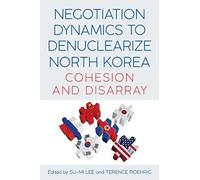 Su-Mi Lee Negotiation Dynamics to Denuclearize North Korea (Tascabile)