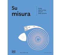 Su misura. Guida step by step all'arte della sartoria