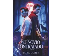 Su novio contratado: Un romance paranormal de Fated Mates MM con citas falsas, maldiciones y un alfa que quemaría el mundo por amor.