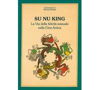 Su nu king. La via della felicità sessuale nella Cina antica