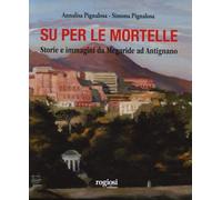 Su per le mortelle. Storie e immagini da Megaride ad Antignano. Ediz. a colori