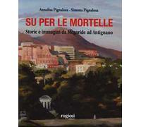 Su per le mortelle. Storie e immagini da Megaride ad Antignano. Ediz. a colori