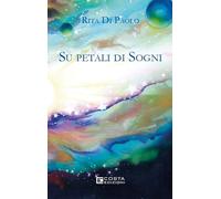 Su petali di sogni - [Costa Edizioni]
