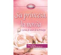 Su Princesa, la Novia / His Princess Bride: Cartas de Amor de Tu Principe / Love Letters from Your Prince: Cartas de amor de tu Príncipe