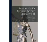 Su?-rez, Francisco Tractatus De Legibus Ac Deo Legislatore: In Decem Book NUOVO