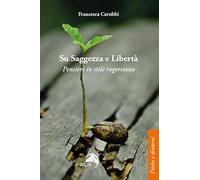 Su saggezza e libertà. Pensieri in stile rogersiano