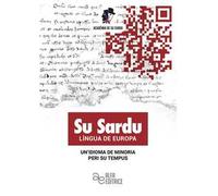 Su sardu lìngua de europa. Un'idioma de minoria peri su tempus. Ediz. italiana e sarda