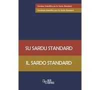 Su sardu standard-Il sardo standard. Ediz. bilingue