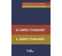 Su sardu standard-Il sardo standard. Ediz. bilingue