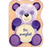 Su sveglia! Ediz. illustrata
